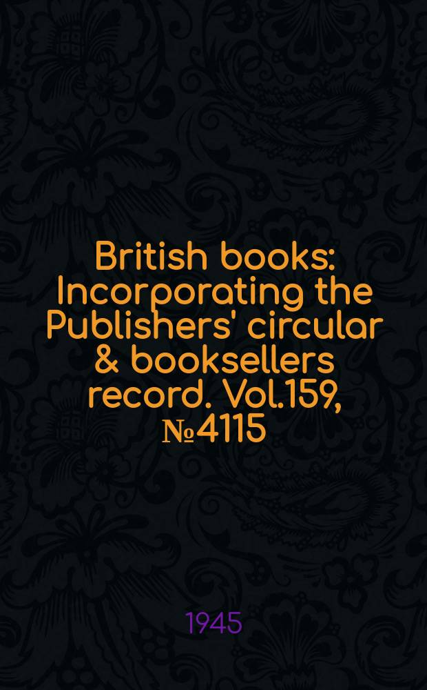 British books : Incorporating the Publishers' circular & booksellers record. Vol.159, №4115