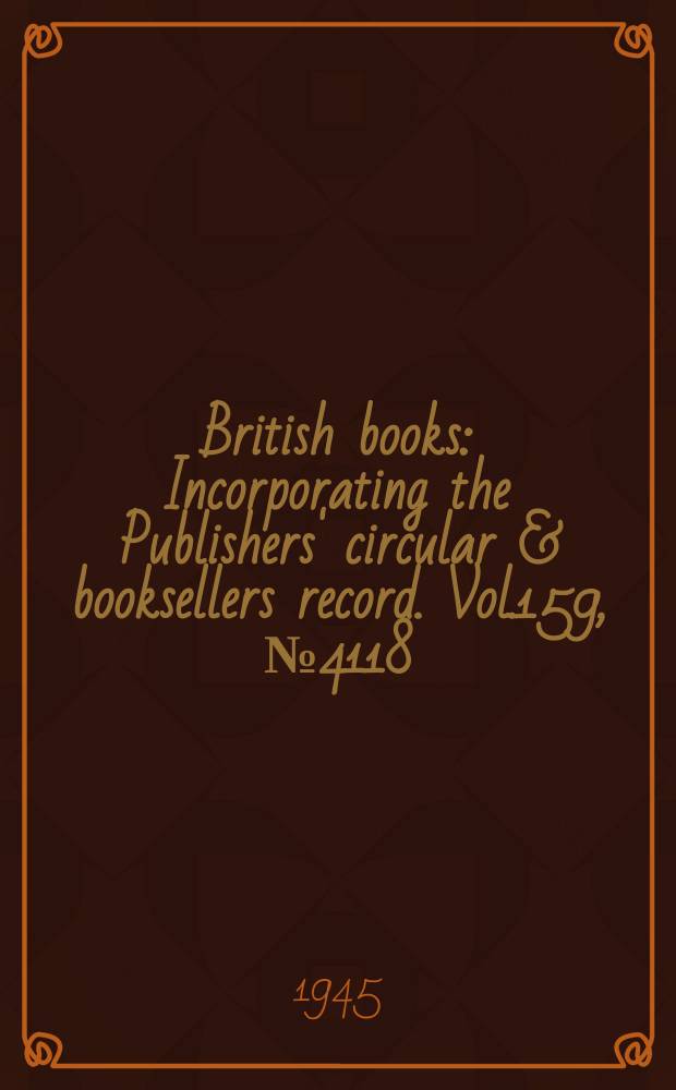 British books : Incorporating the Publishers' circular & booksellers record. Vol.159, №4118