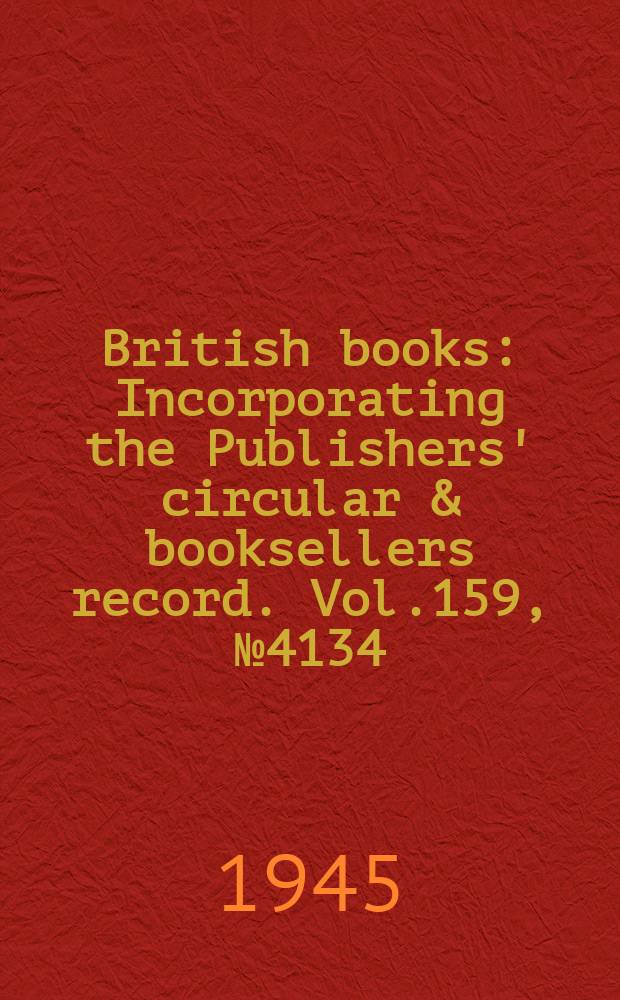 British books : Incorporating the Publishers' circular & booksellers record. Vol.159, №4134