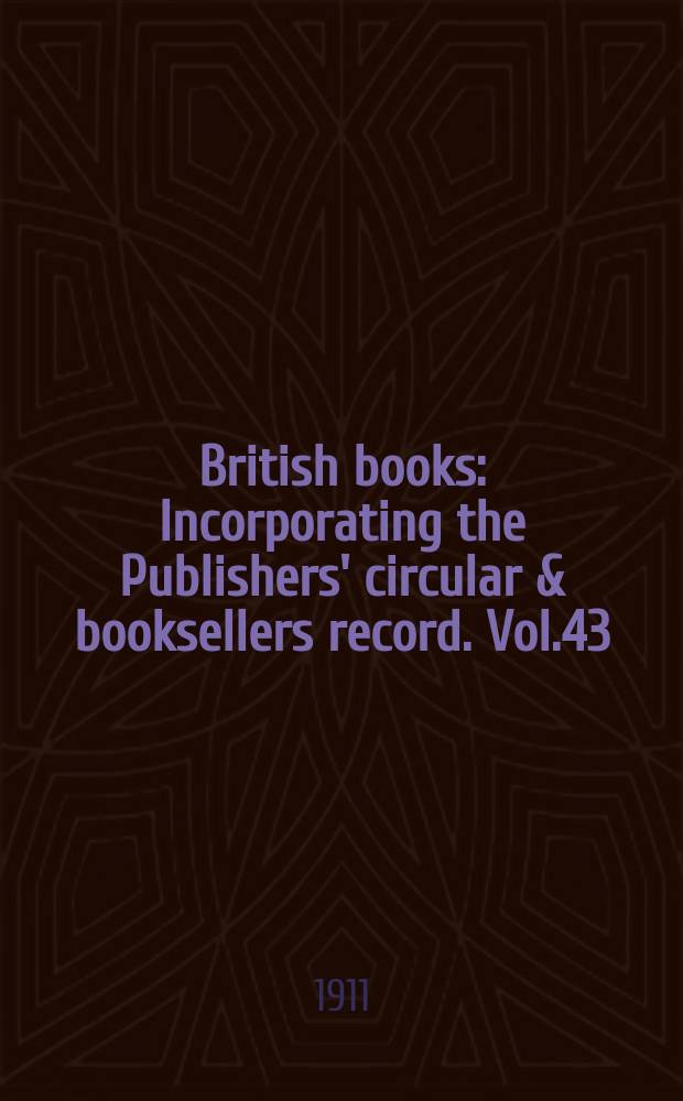 British books : Incorporating the Publishers' circular & booksellers record. Vol.43 (94), №2324