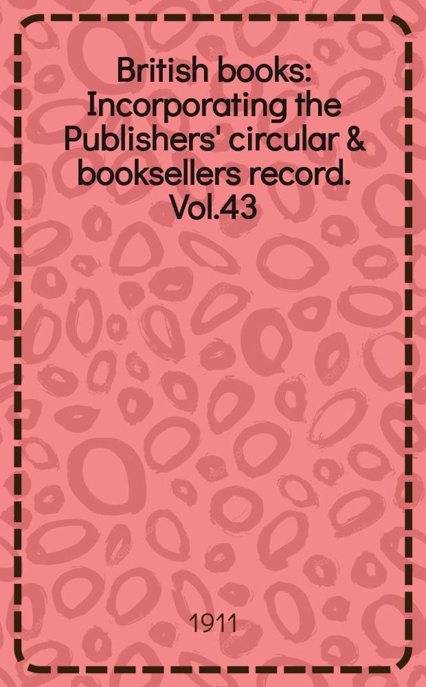 British books : Incorporating the Publishers' circular & booksellers record. Vol.43 (94), №2327
