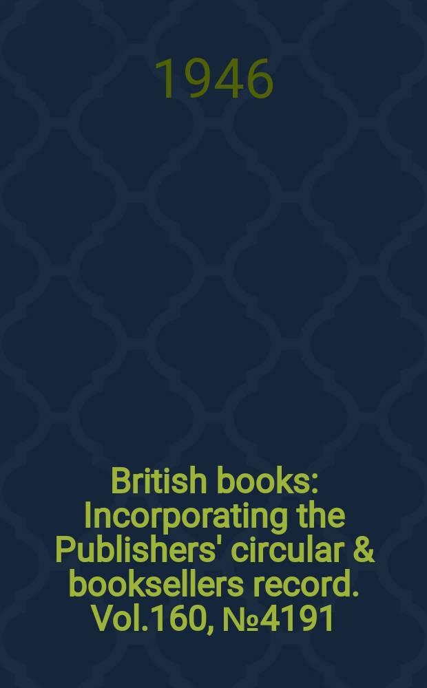 British books : Incorporating the Publishers' circular & booksellers record. Vol.160, №4191