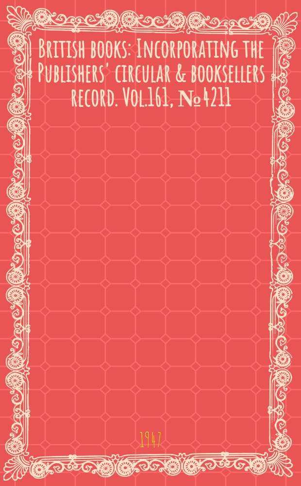 British books : Incorporating the Publishers' circular & booksellers record. Vol.161, №4211