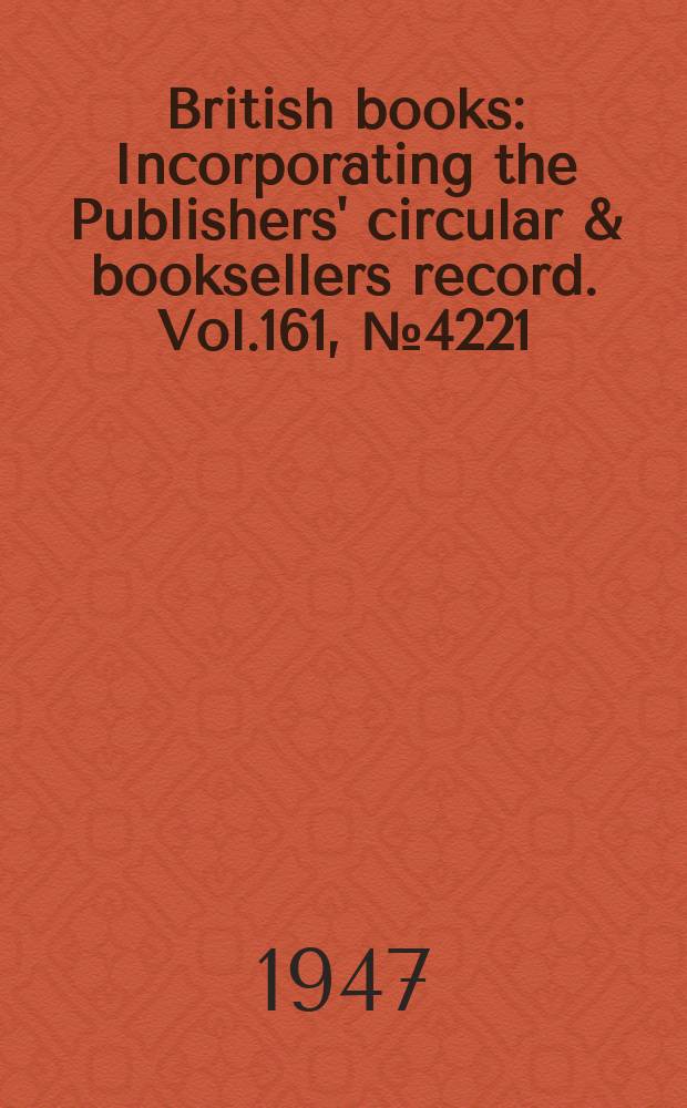 British books : Incorporating the Publishers' circular & booksellers record. Vol.161, №4221