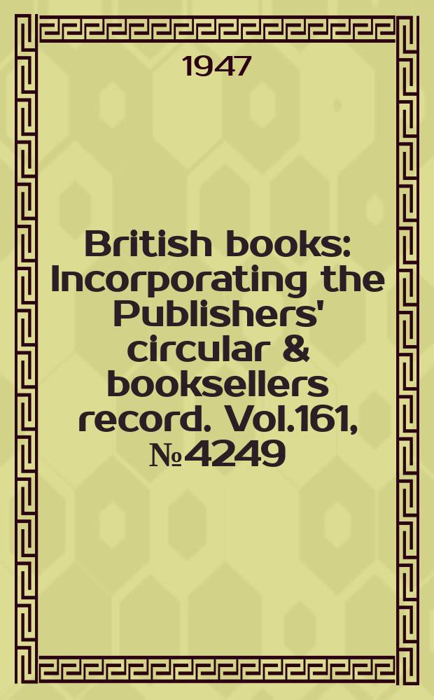 British books : Incorporating the Publishers' circular & booksellers record. Vol.161, №4249