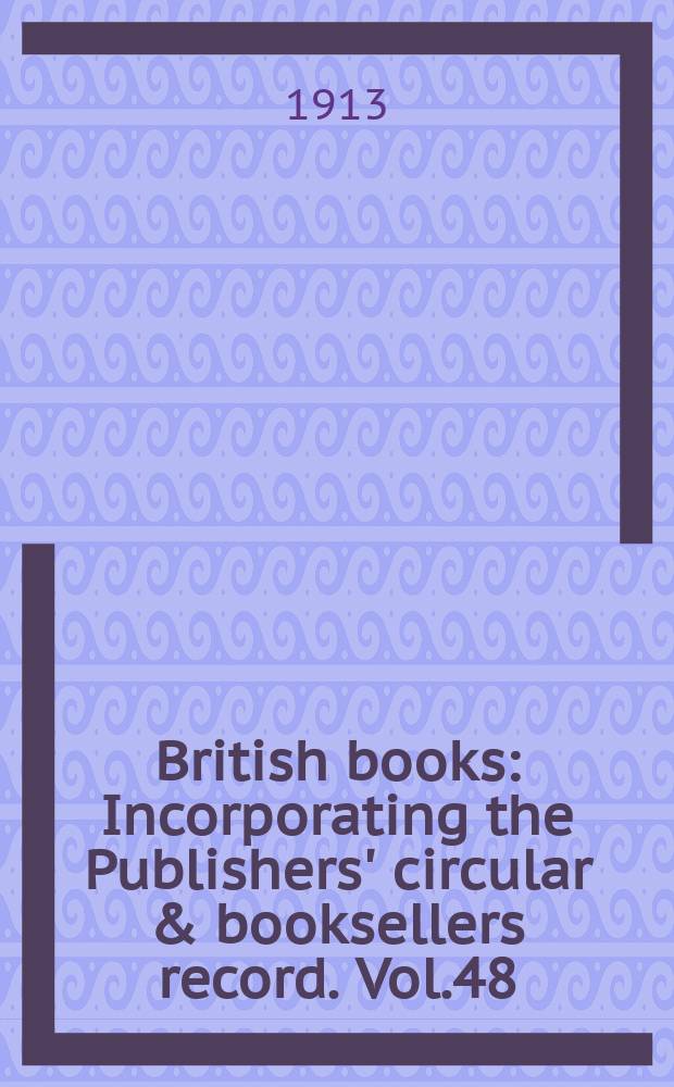 British books : Incorporating the Publishers' circular & booksellers record. Vol.48 (99), №2469