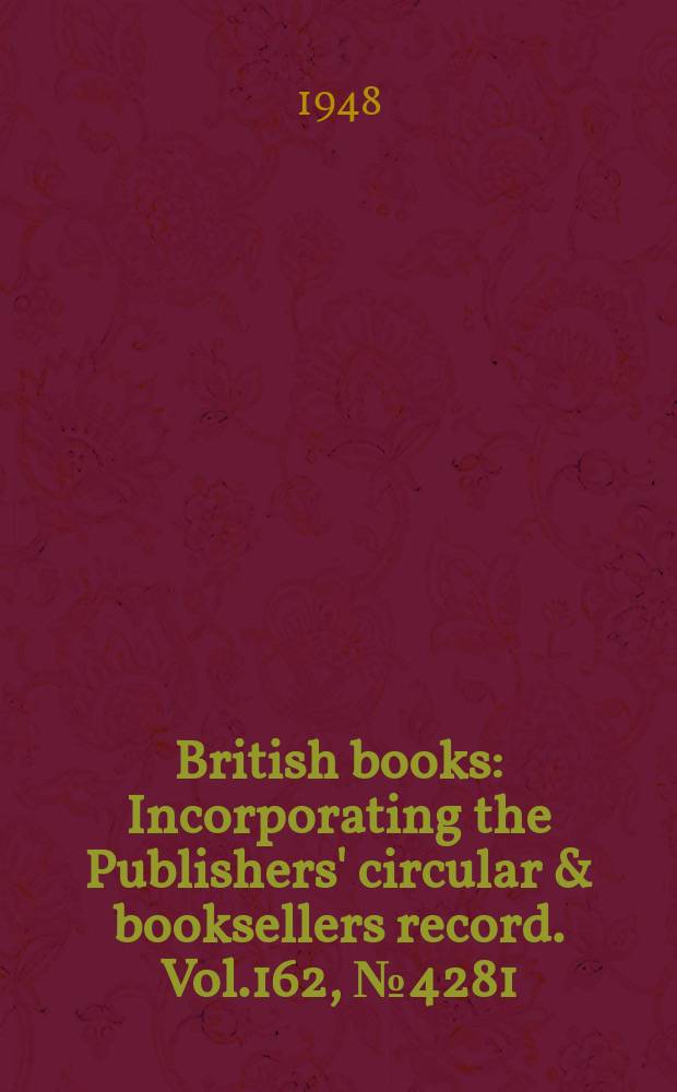 British books : Incorporating the Publishers' circular & booksellers record. Vol.162, №4281