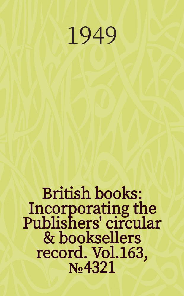 British books : Incorporating the Publishers' circular & booksellers record. Vol.163, №4321