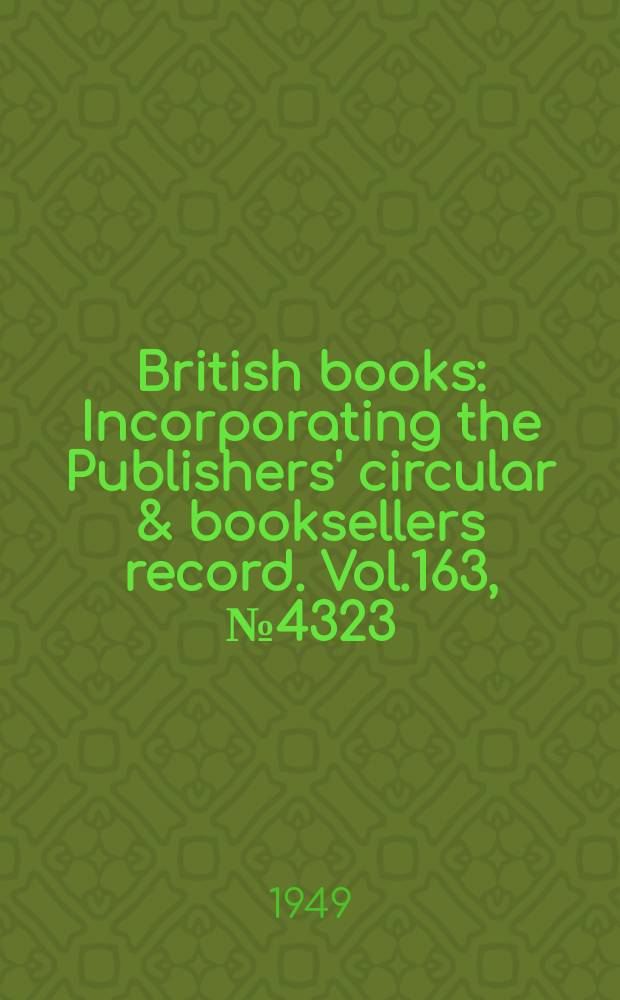 British books : Incorporating the Publishers' circular & booksellers record. Vol.163, №4323