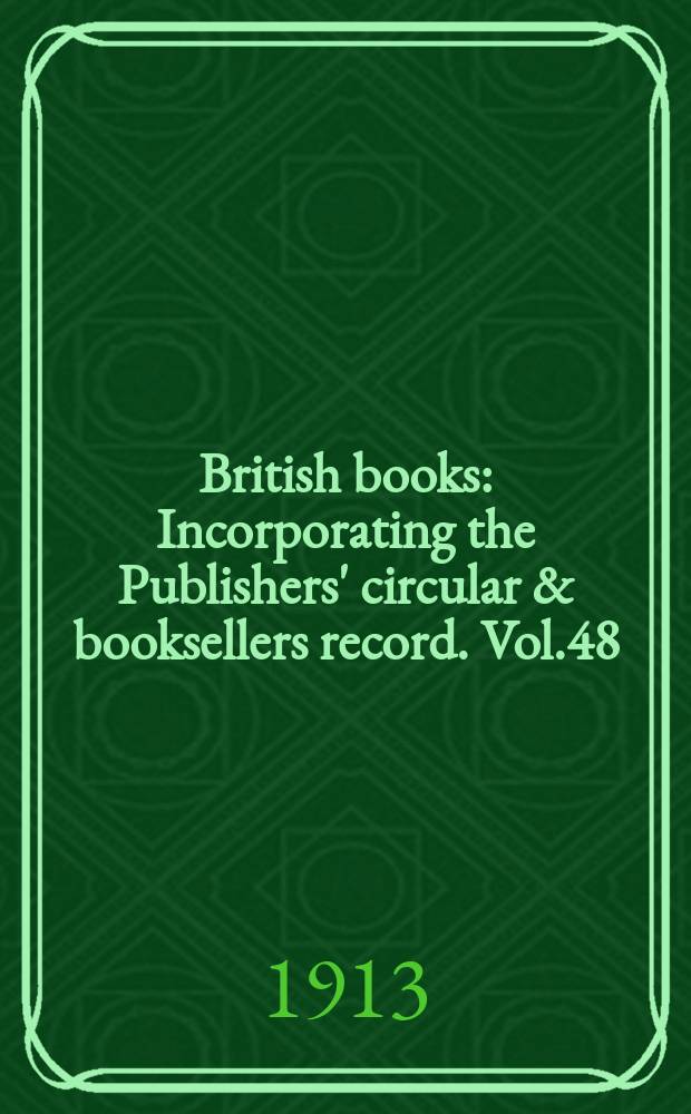 British books : Incorporating the Publishers' circular & booksellers record. Vol.48 (99), №2473
