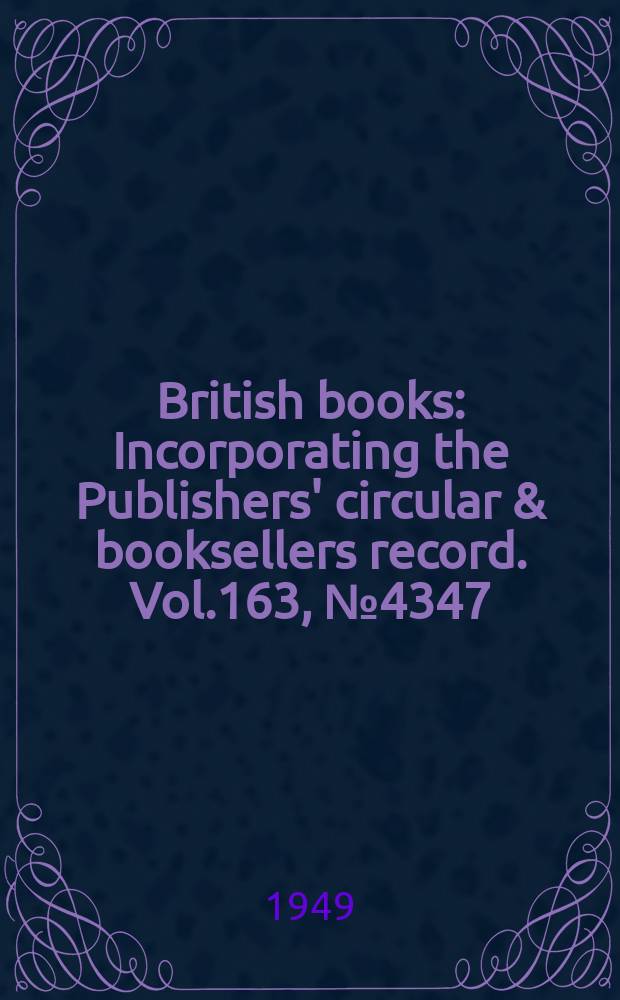 British books : Incorporating the Publishers' circular & booksellers record. Vol.163, №4347