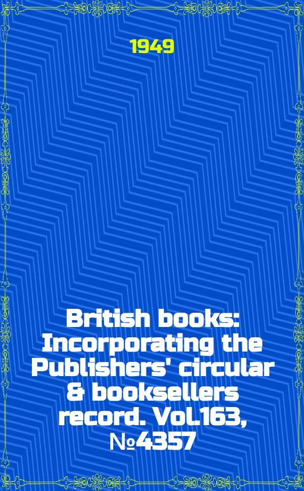 British books : Incorporating the Publishers' circular & booksellers record. Vol.163, №4357