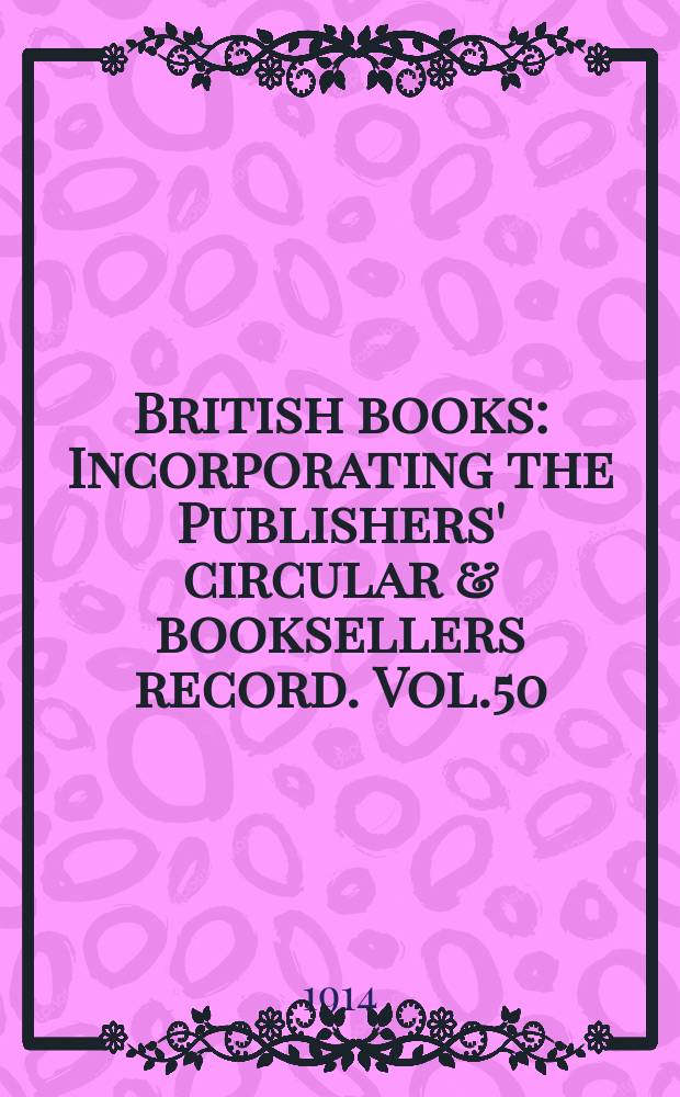 British books : Incorporating the Publishers' circular & booksellers record. Vol.50 (101), №2530