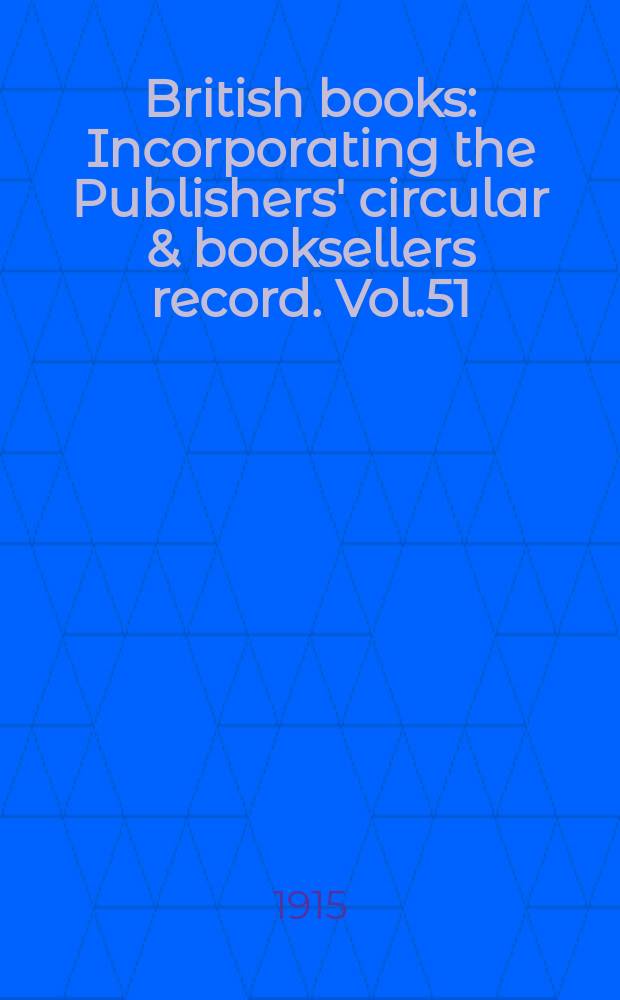 British books : Incorporating the Publishers' circular & booksellers record. Vol.51 (102), №2531