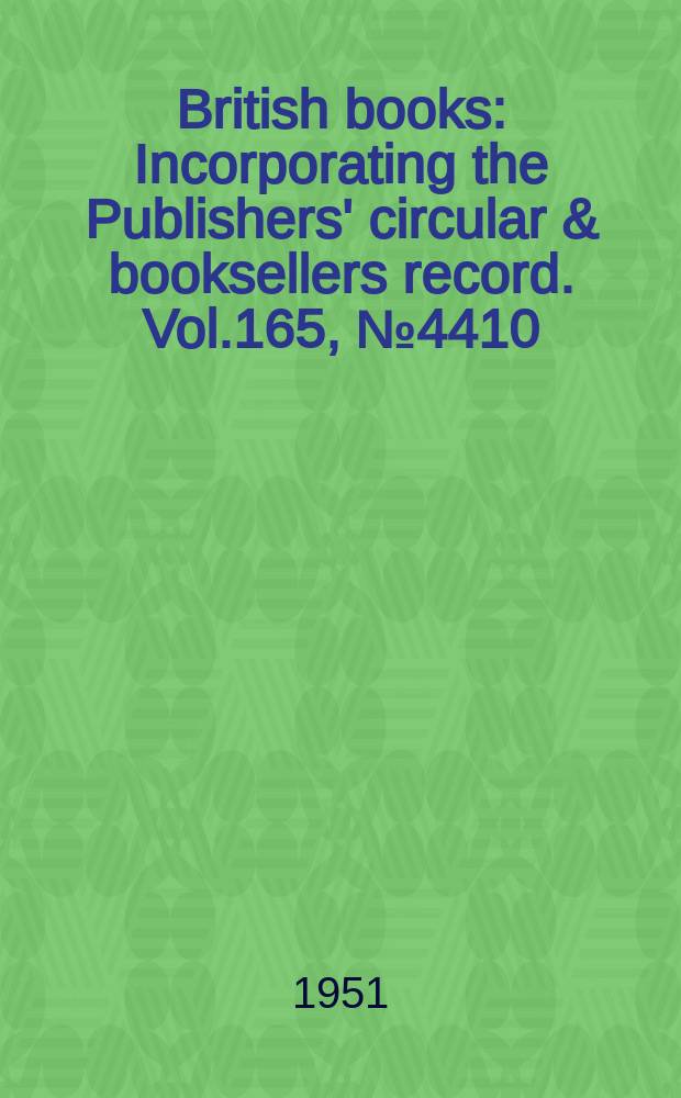 British books : Incorporating the Publishers' circular & booksellers record. Vol.165, №4410