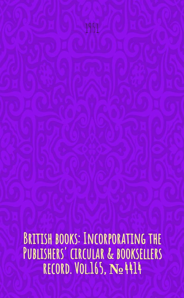 British books : Incorporating the Publishers' circular & booksellers record. Vol.165, №4414