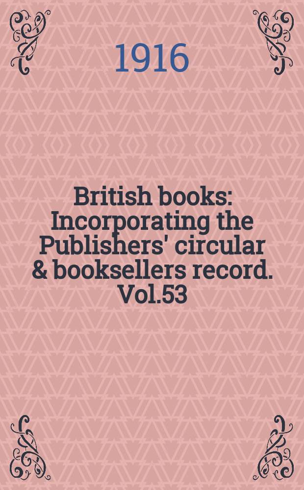 British books : Incorporating the Publishers' circular & booksellers record. Vol.53 (104), №2593