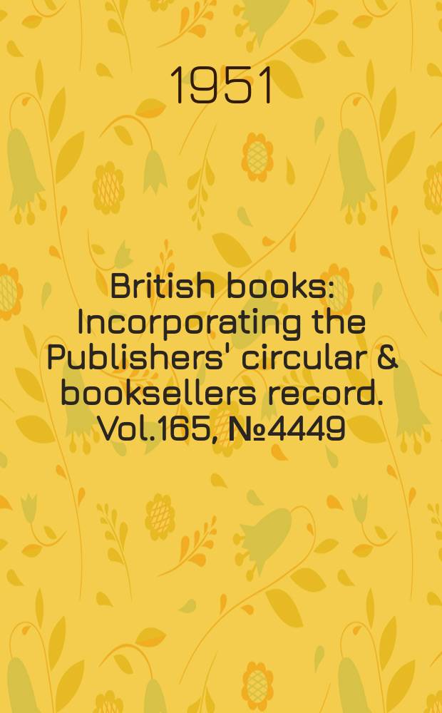 British books : Incorporating the Publishers' circular & booksellers record. Vol.165, №4449