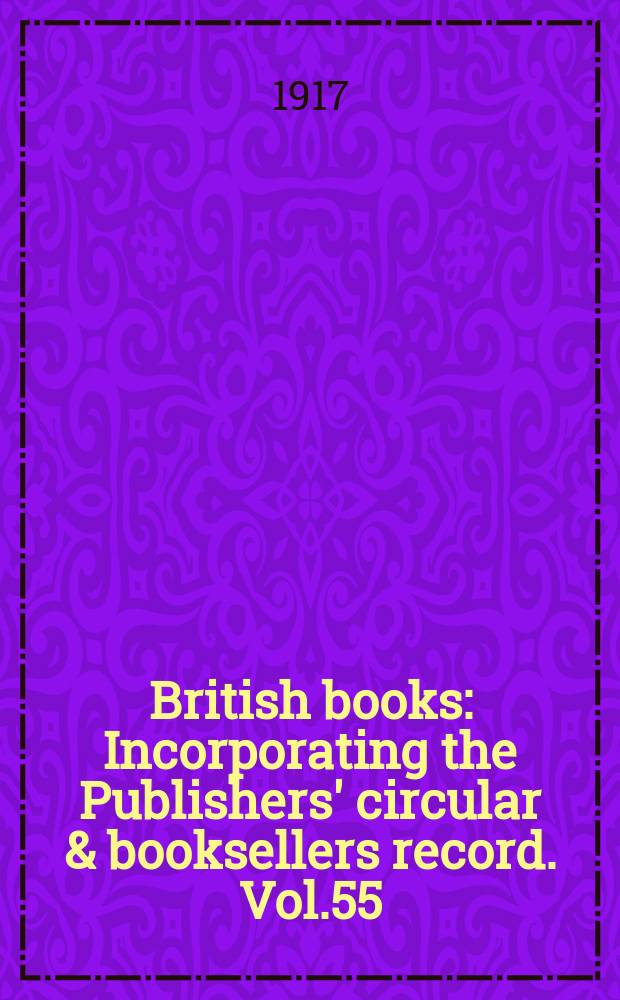 British books : Incorporating the Publishers' circular & booksellers record. Vol.55 (106), №2655