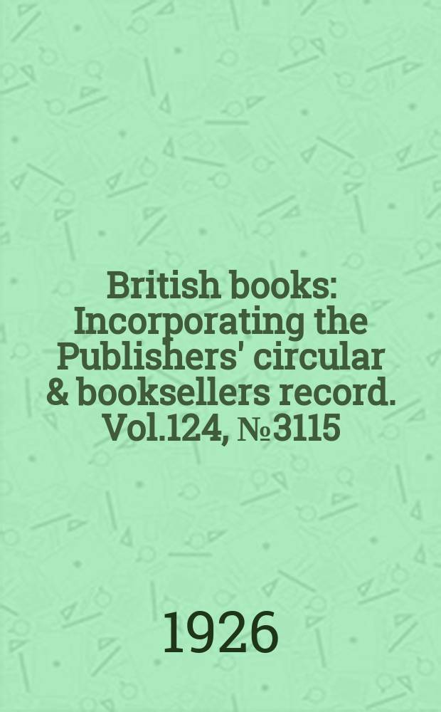British books : Incorporating the Publishers' circular & booksellers record. Vol.124, №3115