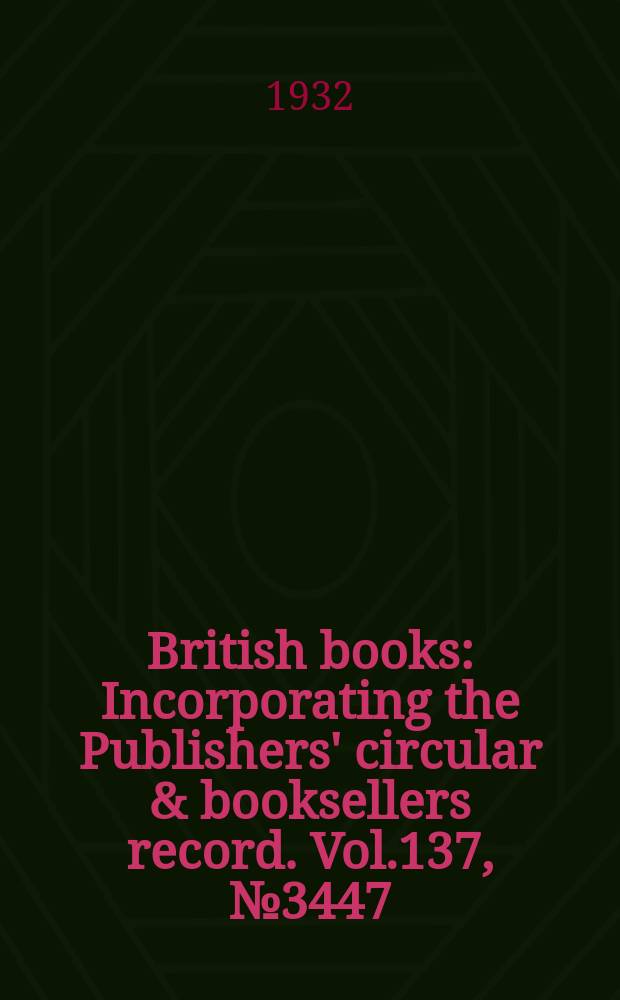 British books : Incorporating the Publishers' circular & booksellers record. Vol.137, №3447