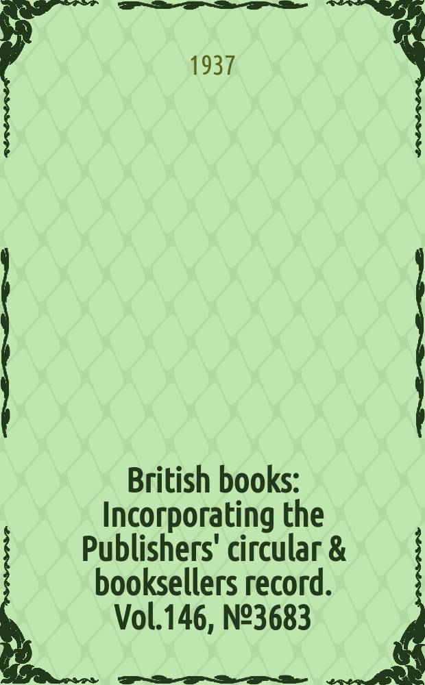 British books : Incorporating the Publishers' circular & booksellers record. Vol.146, №3683