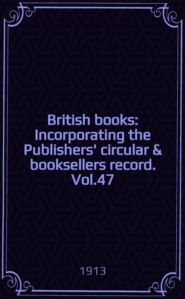 British books : Incorporating the Publishers' circular & booksellers record. Vol.47 (98), №2436