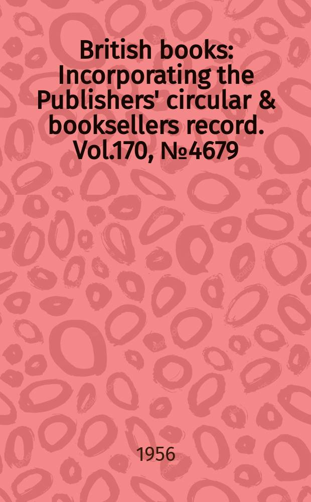 British books : Incorporating the Publishers' circular & booksellers record. Vol.170, №4679