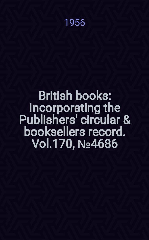 British books : Incorporating the Publishers' circular & booksellers record. Vol.170, №4686