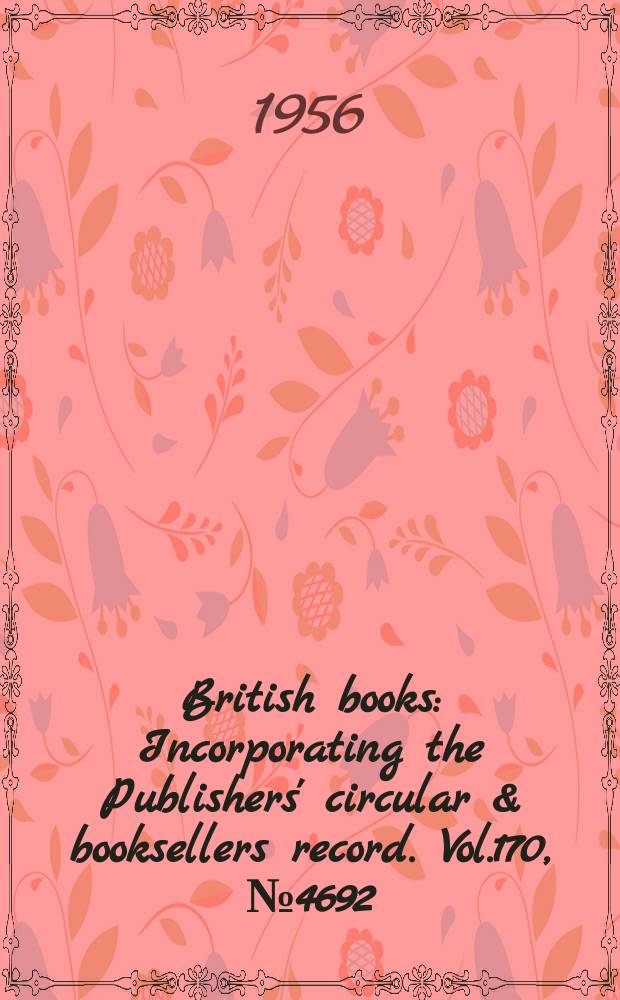 British books : Incorporating the Publishers' circular & booksellers record. Vol.170, №4692