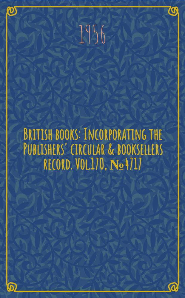 British books : Incorporating the Publishers' circular & booksellers record. Vol.170, №4717