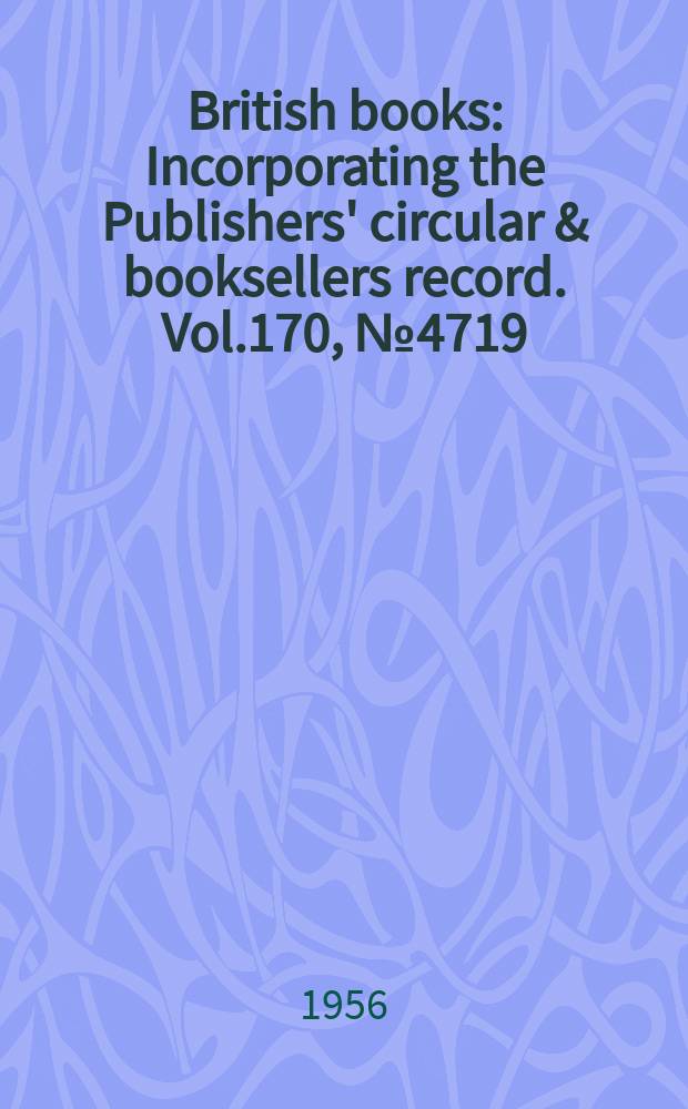 British books : Incorporating the Publishers' circular & booksellers record. Vol.170, №4719