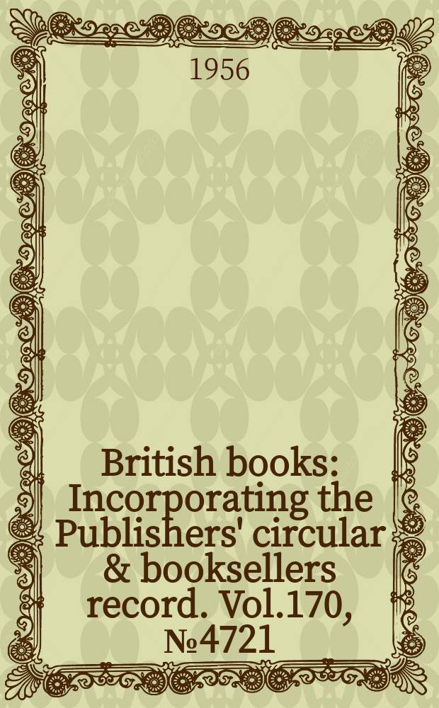 British books : Incorporating the Publishers' circular & booksellers record. Vol.170, №4721