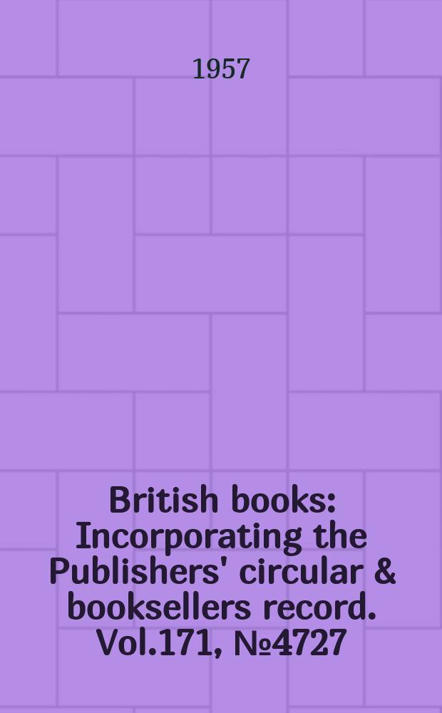 British books : Incorporating the Publishers' circular & booksellers record. Vol.171, №4727