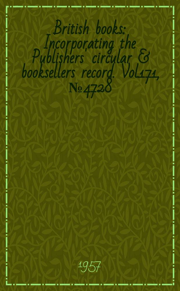 British books : Incorporating the Publishers' circular & booksellers record. Vol.171, №4728