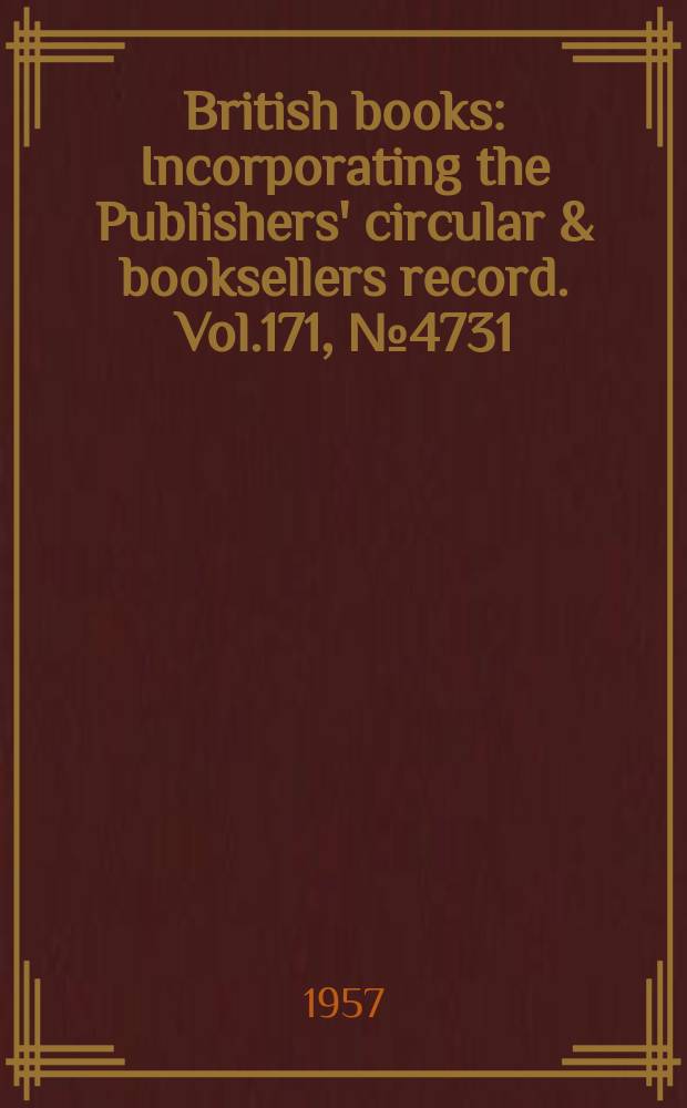 British books : Incorporating the Publishers' circular & booksellers record. Vol.171, №4731