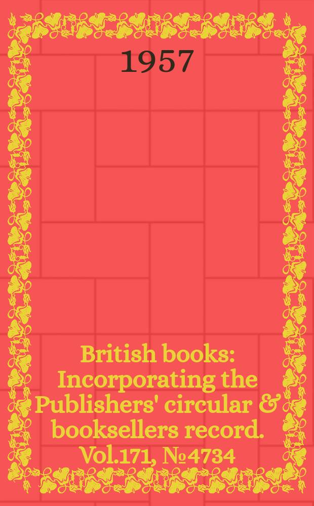 British books : Incorporating the Publishers' circular & booksellers record. Vol.171, №4734