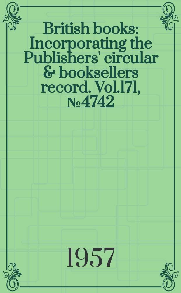 British books : Incorporating the Publishers' circular & booksellers record. Vol.171, №4742
