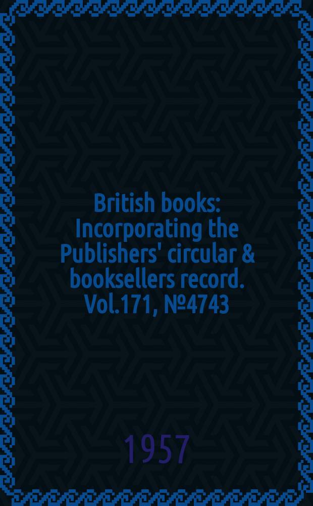 British books : Incorporating the Publishers' circular & booksellers record. Vol.171, №4743