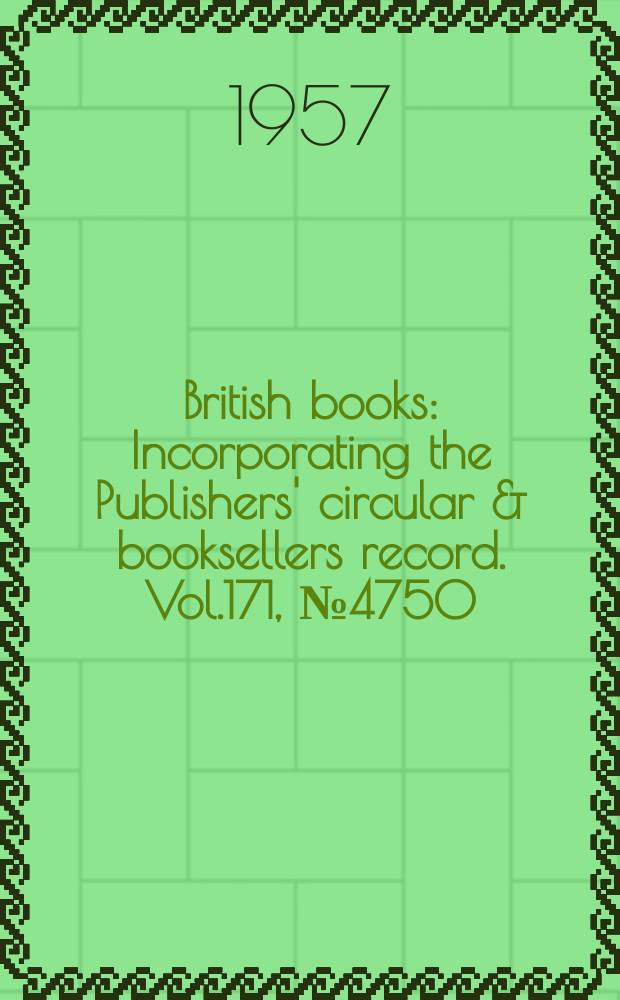 British books : Incorporating the Publishers' circular & booksellers record. Vol.171, №4750