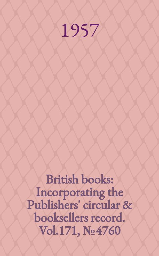 British books : Incorporating the Publishers' circular & booksellers record. Vol.171, №4760