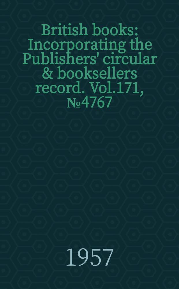 British books : Incorporating the Publishers' circular & booksellers record. Vol.171, №4767