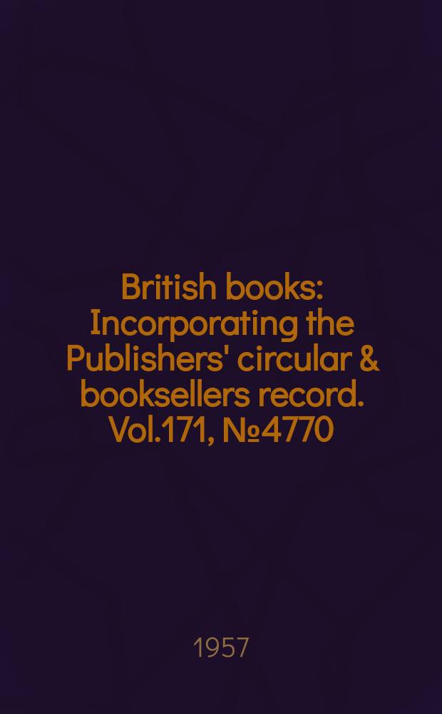British books : Incorporating the Publishers' circular & booksellers record. Vol.171, №4770