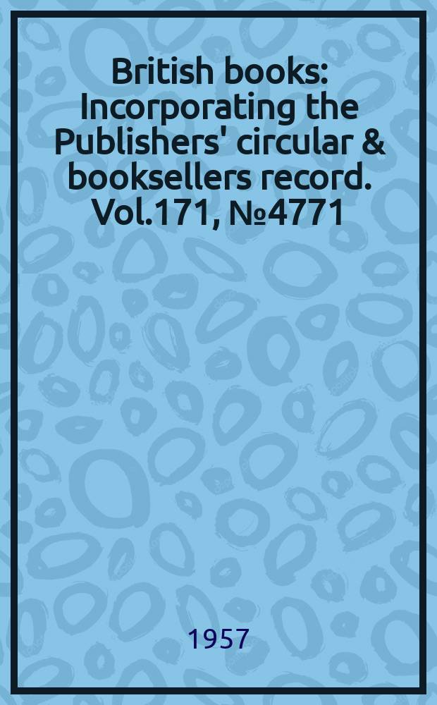 British books : Incorporating the Publishers' circular & booksellers record. Vol.171, №4771