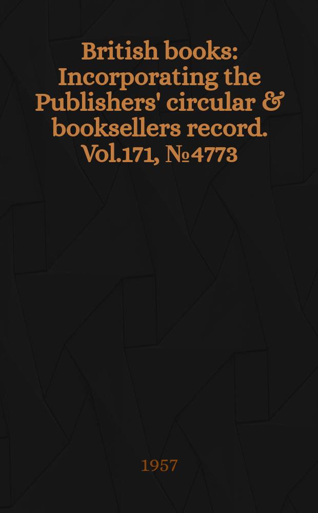 British books : Incorporating the Publishers' circular & booksellers record. Vol.171, №4773