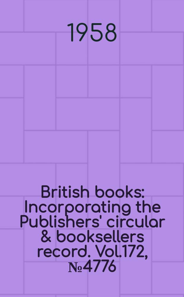British books : Incorporating the Publishers' circular & booksellers record. Vol.172, №4776