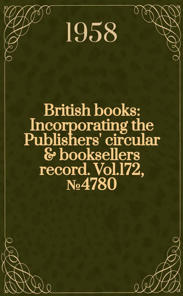 British books : Incorporating the Publishers' circular & booksellers record. Vol.172, №4780