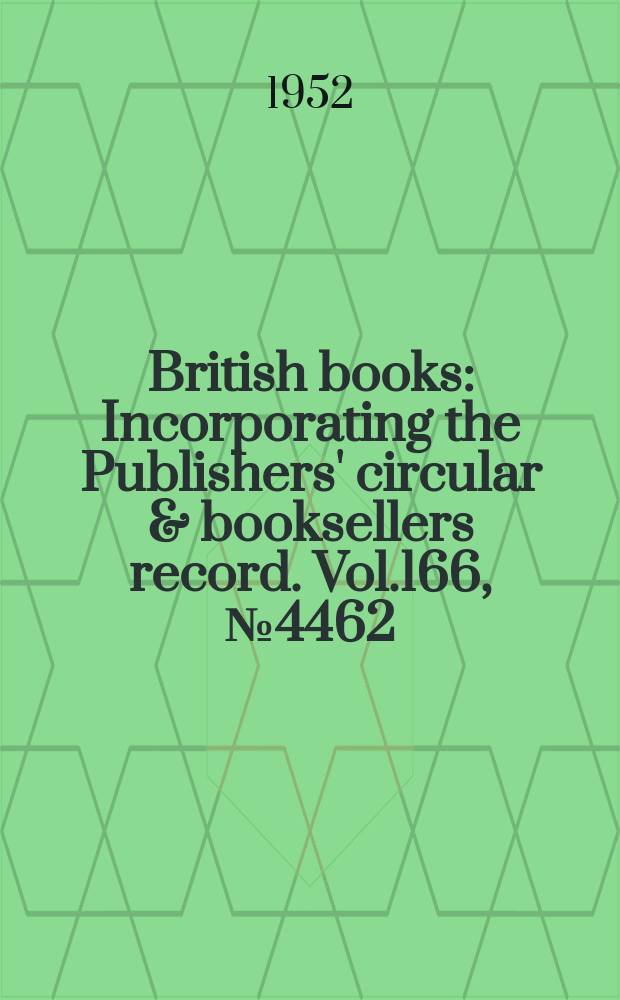 British books : Incorporating the Publishers' circular & booksellers record. Vol.166, №4462