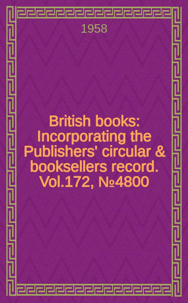 British books : Incorporating the Publishers' circular & booksellers record. Vol.172, №4800