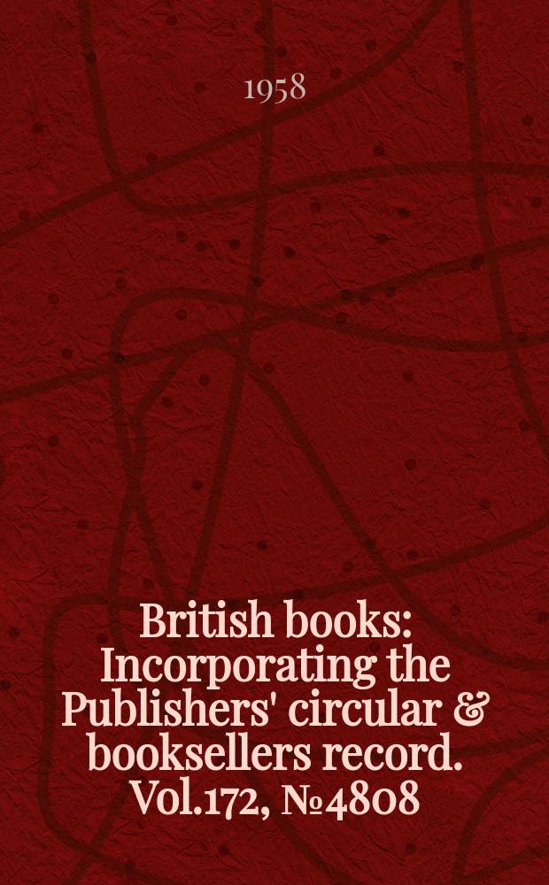 British books : Incorporating the Publishers' circular & booksellers record. Vol.172, №4808